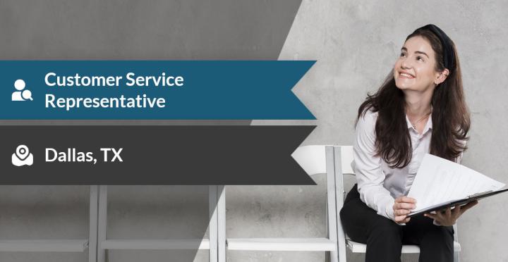 Customer Service Representative - Dallas, TX Contract Role
