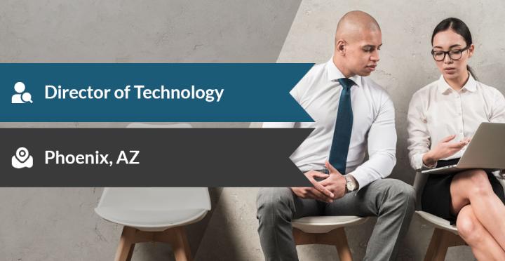 Who Is Hiring a Director of Technology in Phoenix, AZ Right Now?