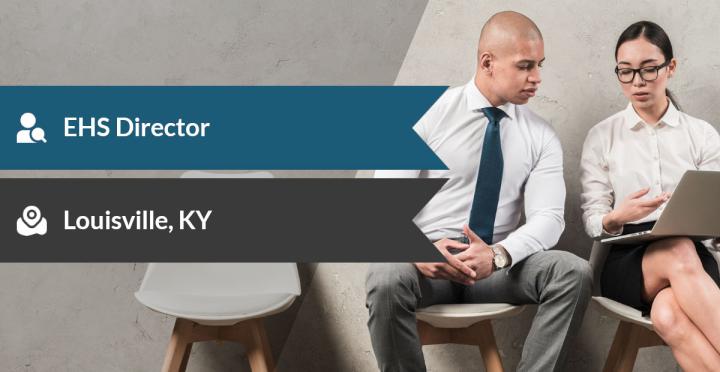 Who is hiring an EHS Director in Louisville, KY to lead safety across multiple manufacturing sites?