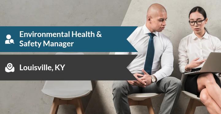 Environmental Health and Safety Manager Job, Louisville KY