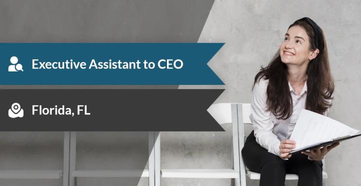 Who Is Hiring an Executive Assistant to the CEO in Florida?
