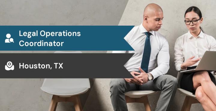 Legal Operations Coordinator Job Houston TX | Direct Hire
